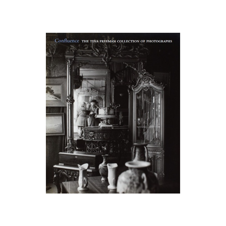 Confluence: The Tina Freeman Collection of Photographs