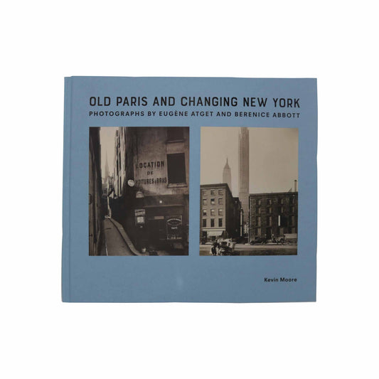 Old Paris and Changing New York: Photographs by Eugène Atget and Berenice Abbott