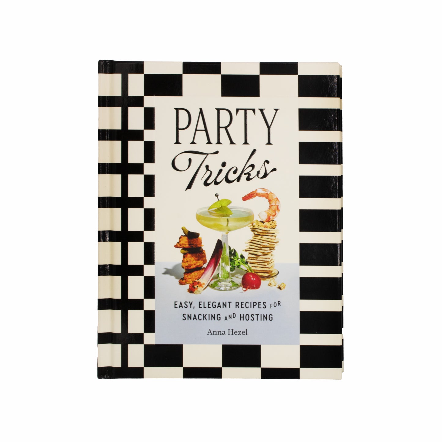 Party Tricks: Easy, Elegant Recipes for Snacking and Hosting