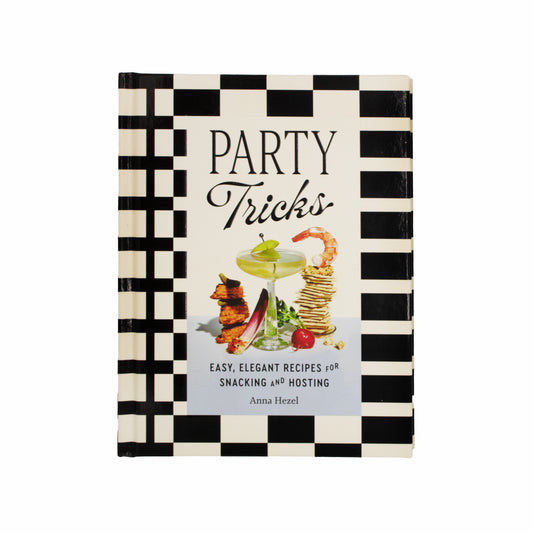 Party Tricks: Easy, Elegant Recipes for Snacking and Hosting