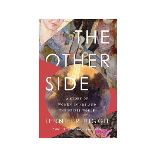 The Other Side: A Story of Women in Art and the Spirit World