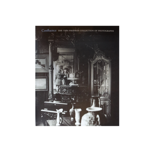 Confluence: The Tina Freeman Collection of Photographs