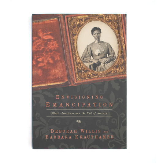 Envisioning Emancipation: Black Americans and the End of Slavery
