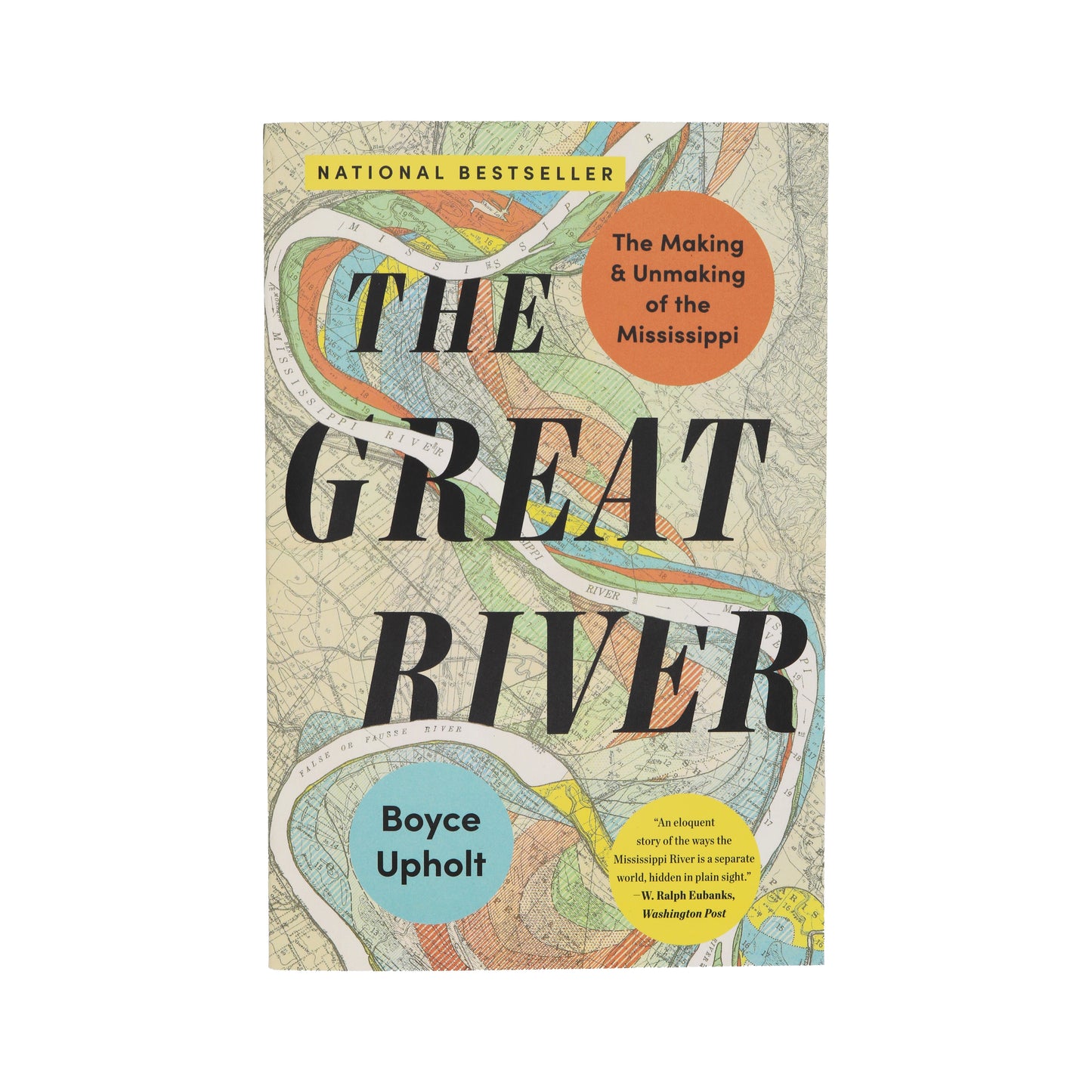 The Great River: The Making and Unmaking of the Mississippi