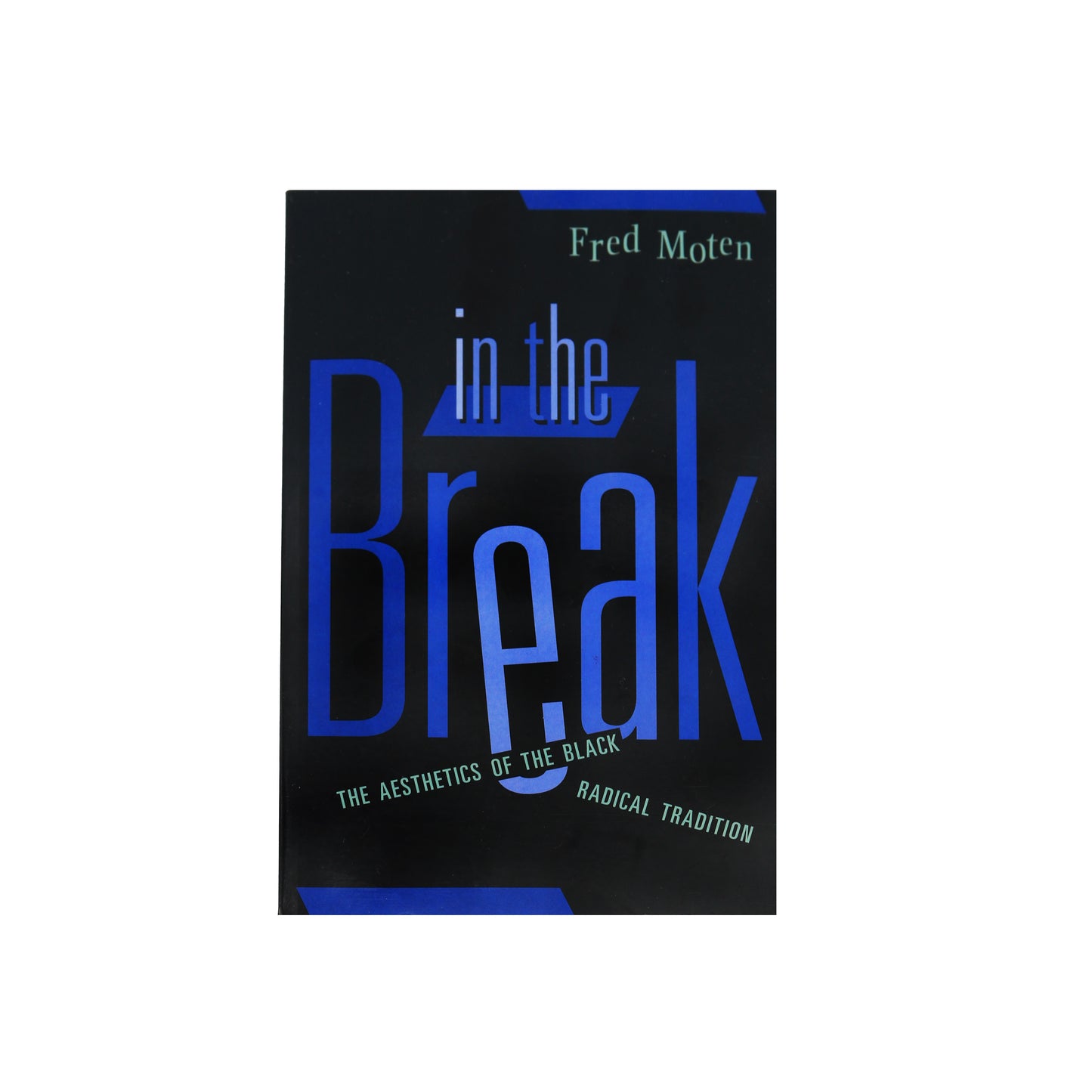 In the Break: The Aesthetics of the Black Radical Tradition