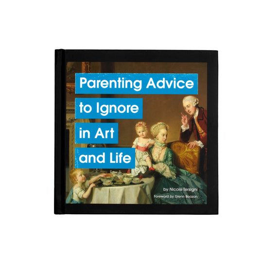 Parenting Advice to Ignore in Art and Life