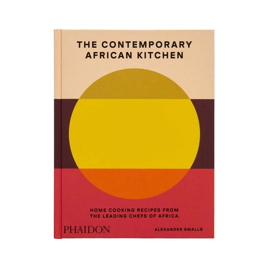 The Contemporary African Kitchen: Home Cooking Recipes from the Leading Chefs of Africa