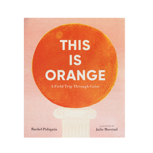 This is Orange: A Field Trip Through Color