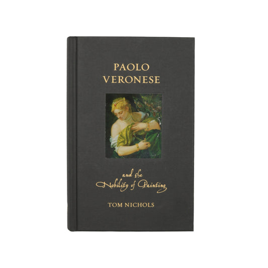 Paolo Veronese and the Nobility of Painting