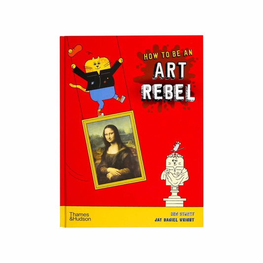How To Be An Art Rebel