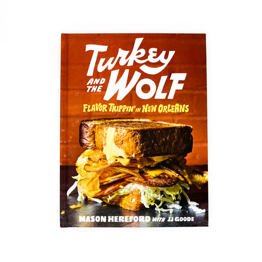 Turkey and the Wolf: Flavor Trippin' in New Orleans